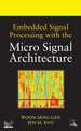 Embedded Signal Processing with the Micro Signal Architecture