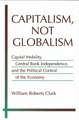 Capitalism, Not Globalism: Capital Mobility, Central Bank Independence, and the Political Control of the Economy