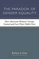 The Paradox of Gender Equality: How American Women's Groups Gained and Lost Their Public Voice