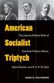 American Socialist Triptych: The Literary-Political Work of Charlotte Perkins Gilman, Upton Sinclair, and W. E. B. Du Bois