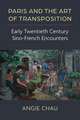 Paris and the Art of Transposition: Early Twentieth Century Sino-French Encounters