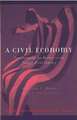 A Civil Economy: Transforming the Marketplace in the Twenty-First Century