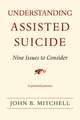 Understanding Assisted Suicide: Nine Issues to Consider