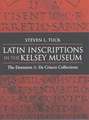 Latin Inscriptions in the Kelsey Museum: The Dennison and De Criscio Collections