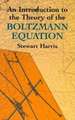 An Introduction to the Theory of the Boltzmann Equation