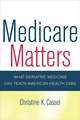 Medicare Matters – What Geriatric Medicine Can Teach American Health Care