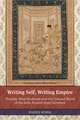 Writing Self, Writing Empire – Chandar Bhan Brahman and the Cultural World of the Indo–Persian State Secretary