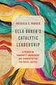 Ella Baker`s Catalytic Leadership – A Primer on Community Engagement and Communication for Social Justice