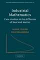 Industrial Mathematics: Case Studies in the Diffusion of Heat and Matter