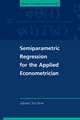 Semiparametric Regression for the Applied Econometrician