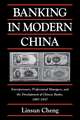 Banking in Modern China: Entrepreneurs, Professional Managers, and the Development of Chinese Banks, 1897–1937