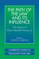 The Path of the Law and its Influence: The Legacy of Oliver Wendell Holmes, Jr