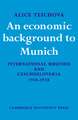 An Economic Background to Munich: International Business and Czechoslovakia 1918–1938