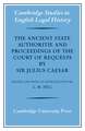 The Ancient State Authoritie and Proceedings of the Court of Requests by Sir Julius Caesar