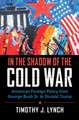 In the Shadow of the Cold War: American Foreign Policy from George Bush Sr. to Donald Trump