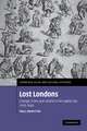 Lost Londons: Change, Crime, and Control in the Capital City, 1550–1660