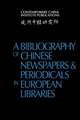 A Bibliography of Chinese Newspapers and Periodicals in European Libraries