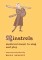 Minstrels: Medieval Music to Sing and Play