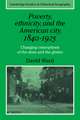 Poverty, Ethnicity and the American City, 1840–1925: Changing Conceptions of the Slum and Ghetto