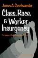 Class, Race, and Worker Insurgency: The League of Revolutionary Black Workers