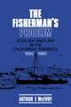 The Fisherman's Problem: Ecology and Law in the California Fisheries, 1850–1980