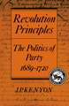 Revolution Principles: The Politics of Party 1689–1720