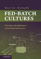 Fed-Batch Cultures: Principles and Applications of Semi-Batch Bioreactors