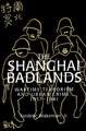 The Shanghai Badlands: Wartime Terrorism and Urban Crime, 1937–1941