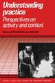 Understanding Practice: Perspectives on Activity and Context