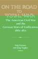 On the Road to Total War: The American Civil War and the German Wars of Unification, 1861–1871