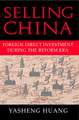 Selling China: Foreign Direct Investment during the Reform Era