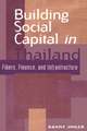 Building Social Capital in Thailand: Fibers, Finance and Infrastructure