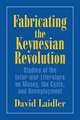 Fabricating the Keynesian Revolution: Studies of the Inter-war Literature on Money, the Cycle, and Unemployment