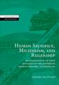 Human Sacrifice, Militarism, and Rulership: Materialization of State Ideology at the Feathered Serpent Pyramid, Teotihuacan