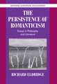 The Persistence of Romanticism: Essays in Philosophy and Literature