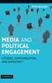 Media and Political Engagement: Citizens, Communication and Democracy