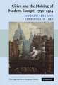 Cities and the Making of Modern Europe, 1750–1914