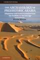 The Archaeology of Prehistoric Arabia: Adaptation and Social Formation from the Neolithic to the Iron Age