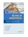 Acting in Anaesthesia: Ethnographic Encounters with Patients, Practitioners and Medical Technologies