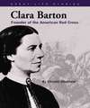 Clara Barton: Founder of the American Red Cross