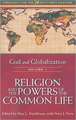 God and Globalization: Volume 1: Religion and the Powers of the Common Life