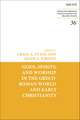 Gods, Spirits, and Worship in the Greco-Roman World and Early Christianity