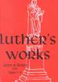 Luther's Works, Volume 26 (Lectures on Galatians Chapters 1-4)