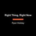 Right Thing, Right Now