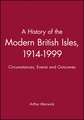 A History of the Modern British Isles 1914 – 1999