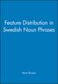 Feature Distribution in Swedish Noun Phrases