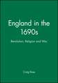 England in the 1690s: Revolution, Religion and War