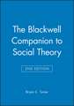 The Blackwell Companion to Social Theory 2e