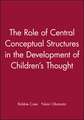 The Role of Central Conceptual Structures in the Development of Children′s Thought