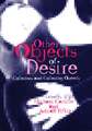 Other Objects of Desire: Collectors and Collecting Queerly